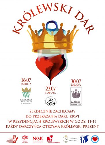 Plakat: Królewski Dar. Zaproszenie do oddawania krwi w rezydencjach królewskich - 16 lipca w Pałacu w Wilanowie, 23 lipca na Zamku Królewskim, 30 lipca w Łazienkach Królewskich, w godzinach 11 - 16. Każdy darczyńca otrzyma królewski prezent.