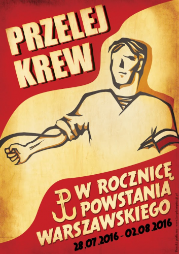 Plakat: Przelej krew w rocznicę Powstania Warszawskiego